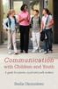 The Communication with Children and Youth : A Guide for Parents, Social and Youth Workers Book