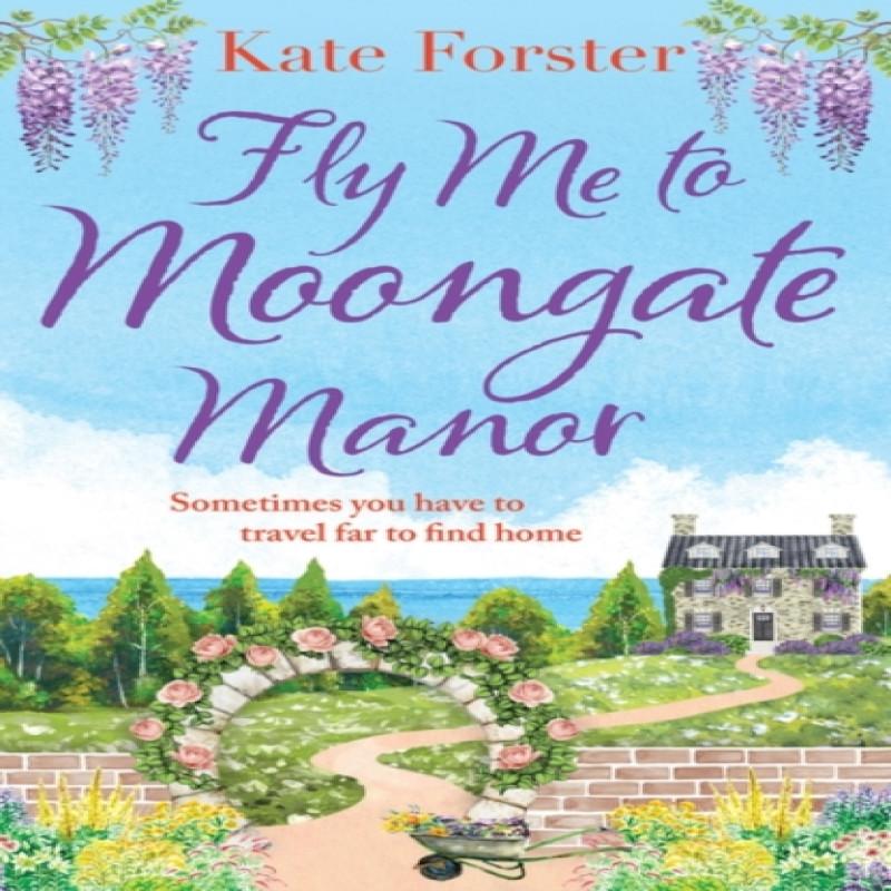 Fly Me to Moongate Manor by Kate Forster Paperback Book 9781803281445
