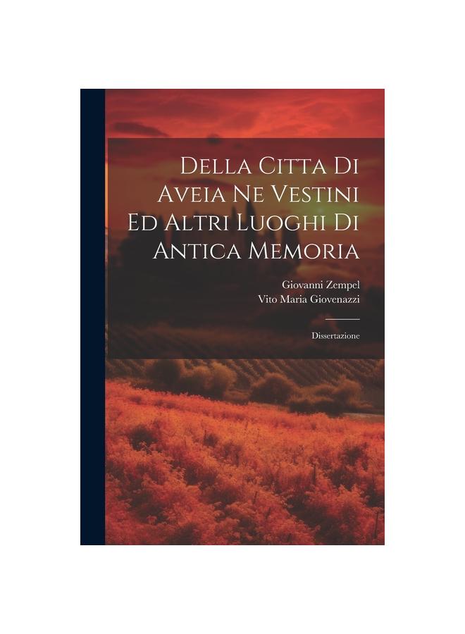 Книга Della Citta Di Aveia Ne Vestini Ed Altri Luoghi Di Antica Memoria : Dissertazione
