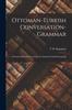 Книга Ottoman-Turkish Conversation-Grammar : A Practical Method of Learning the Ottoman-Turkish Language