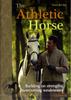 The Athletic Horse : Building On Strengths, Overcoming Weaknesses Book