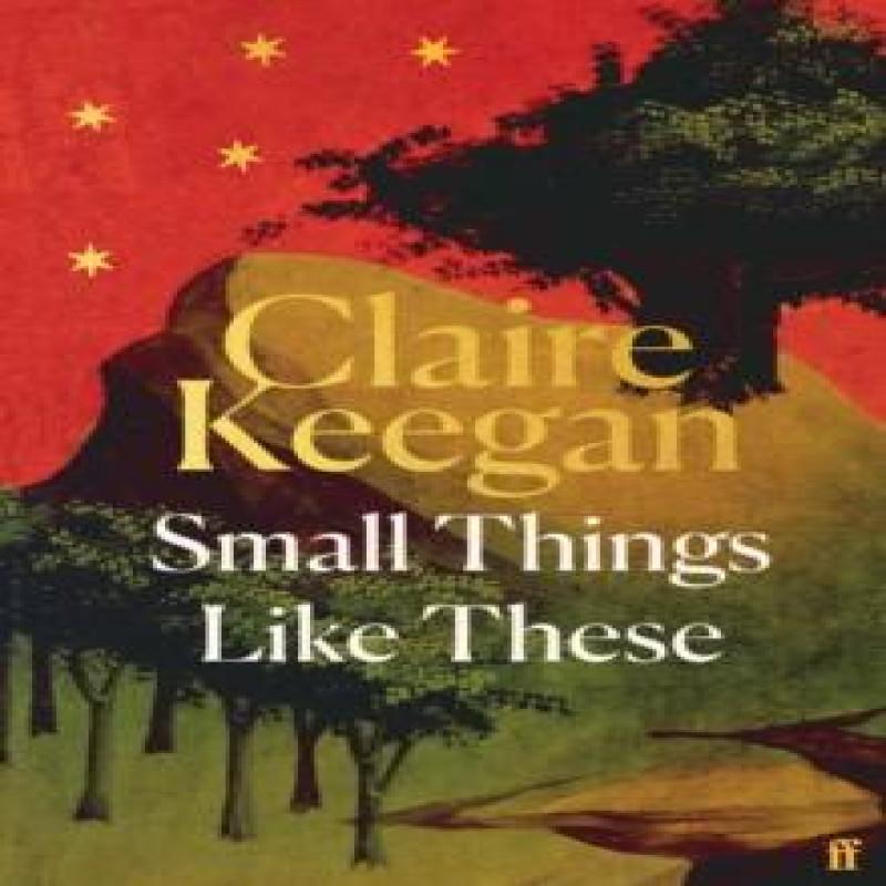 Small Things Like These by Claire Keegan Hardback Book 9780571392605