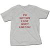 I'm NOT SHY I JUST DON't LIKE YOU. Fun English Pure Cotton Short-sleeved T-shirt with Round Neck
