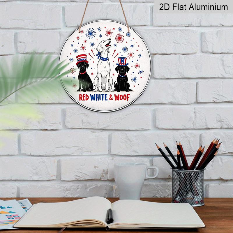 2D Flat, 1pc Round Aluminum Hanging Sign - "Red White & Woof" Patriotic Dog Firework Metal Wall Art, Cute 4th of July Labrador Decor for Dog Lovers