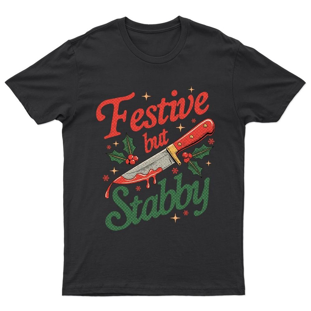 Festive But Stabby Christmas TShirt Unisex Gift Retro Seasonal Funny Xmas Unisex T-Shirt