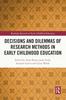 The Decisions and Dilemmas of Research Methods In Early Childhood Education Book