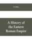 Книга A History of the Eastern Roman Empire : From the Fall of Irene To the Accession of Basil I. (A. D. 802-867)