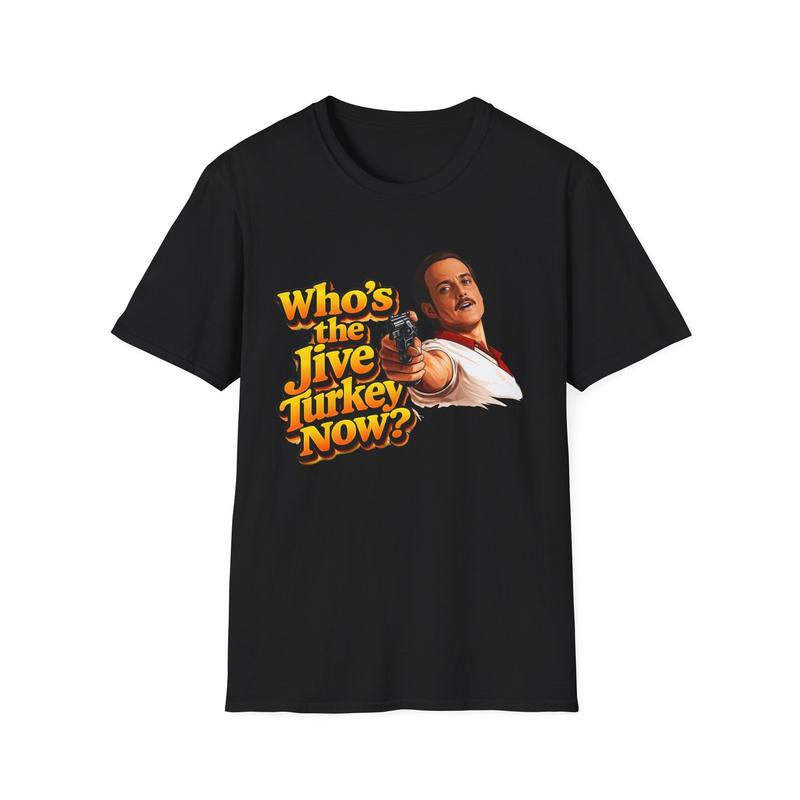 Whos the Jive Turkey Now? semi pro Unisex T-Shirt| Retro Comedy Movie Quote
