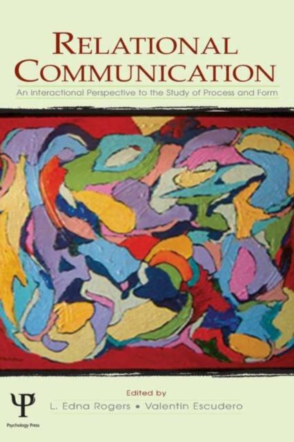 The Relational Communication : An Interactional Perspective To the Study of Process and Form Book