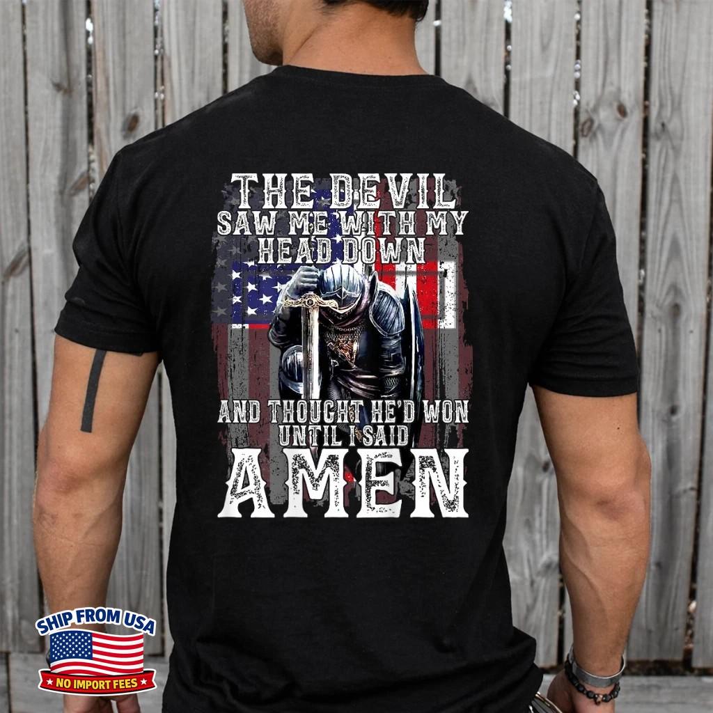 The Devil Saw Me with My Head Down Thought He'd Won (On back) T-Shirt