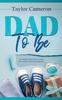 The Dad To Be : A 12 Month Action Plan To Guide New Fathers Through Pregnancy Book