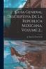 Книга Guia General Descriptiva De La Republica Mexicana Volume 2...