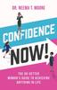 Книга Confidence Now! : The Go-Getter Woman's Guide To Achieving Anything In Life