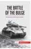 Книга The Battle of the Bulge : An Allied Victory and the Road To Liberation