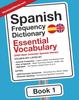 Книга Spanish Frequency Dictionary - Essential Vocabulary : 2500 Most Common Spanish Words : 1