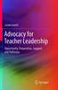 The Advocacy for Teacher Leadership : Opportunity, Preparation, Support, and Pathways Book