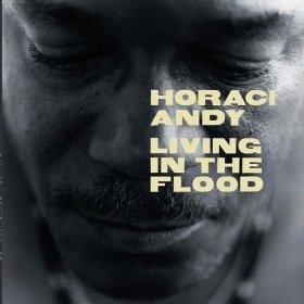 CD HORACE ANDY - Living In The Flood 724384837723 Melankolic, Vir 1999 Канада Регги, Ска и Даб Б/у