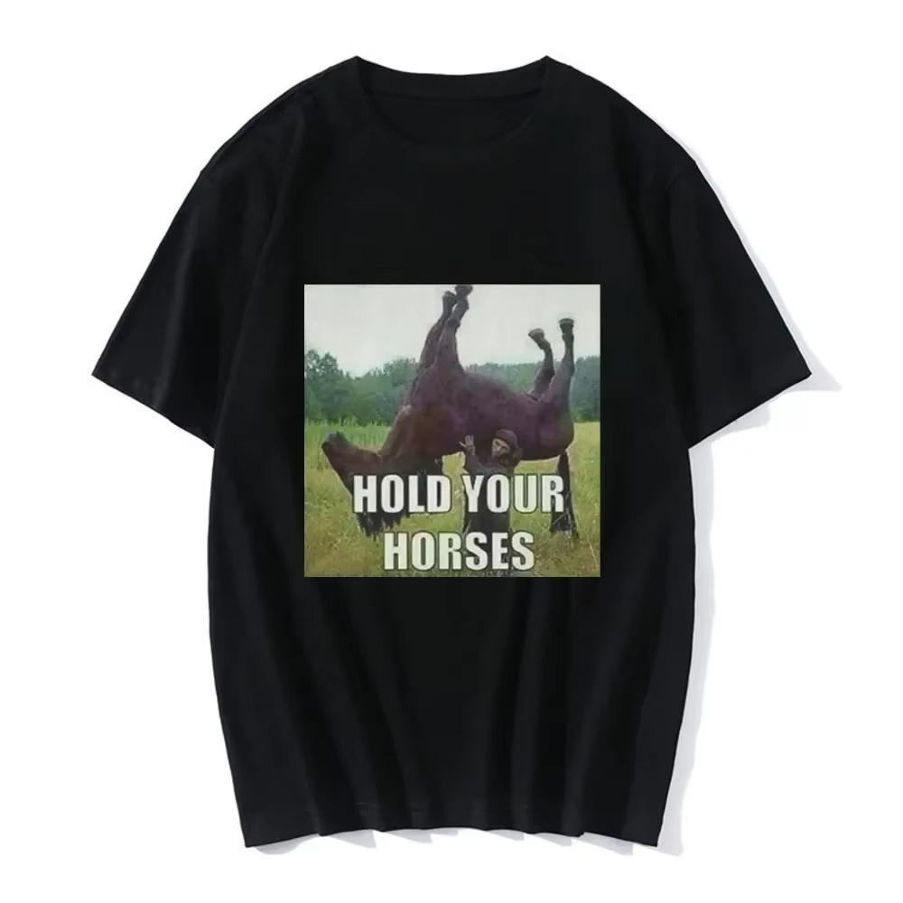 Funny Horse Meme Hold Your Horses T-shirt