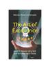 The The Art of Excellence : How To Master Any Skill and Achieve Your Goals Book