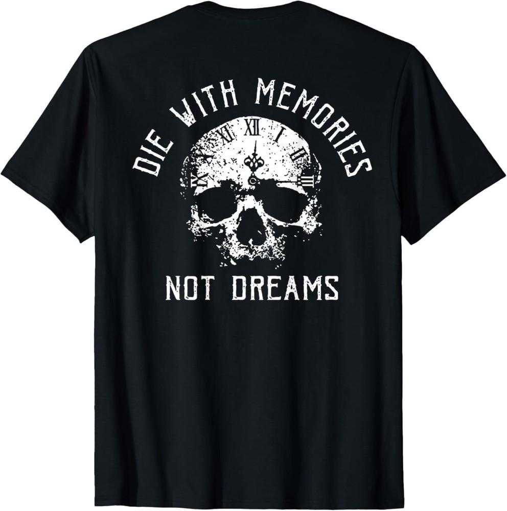 (Printed On Back) Skull Die with Memories Not Dreams Unisex T‑Shirt