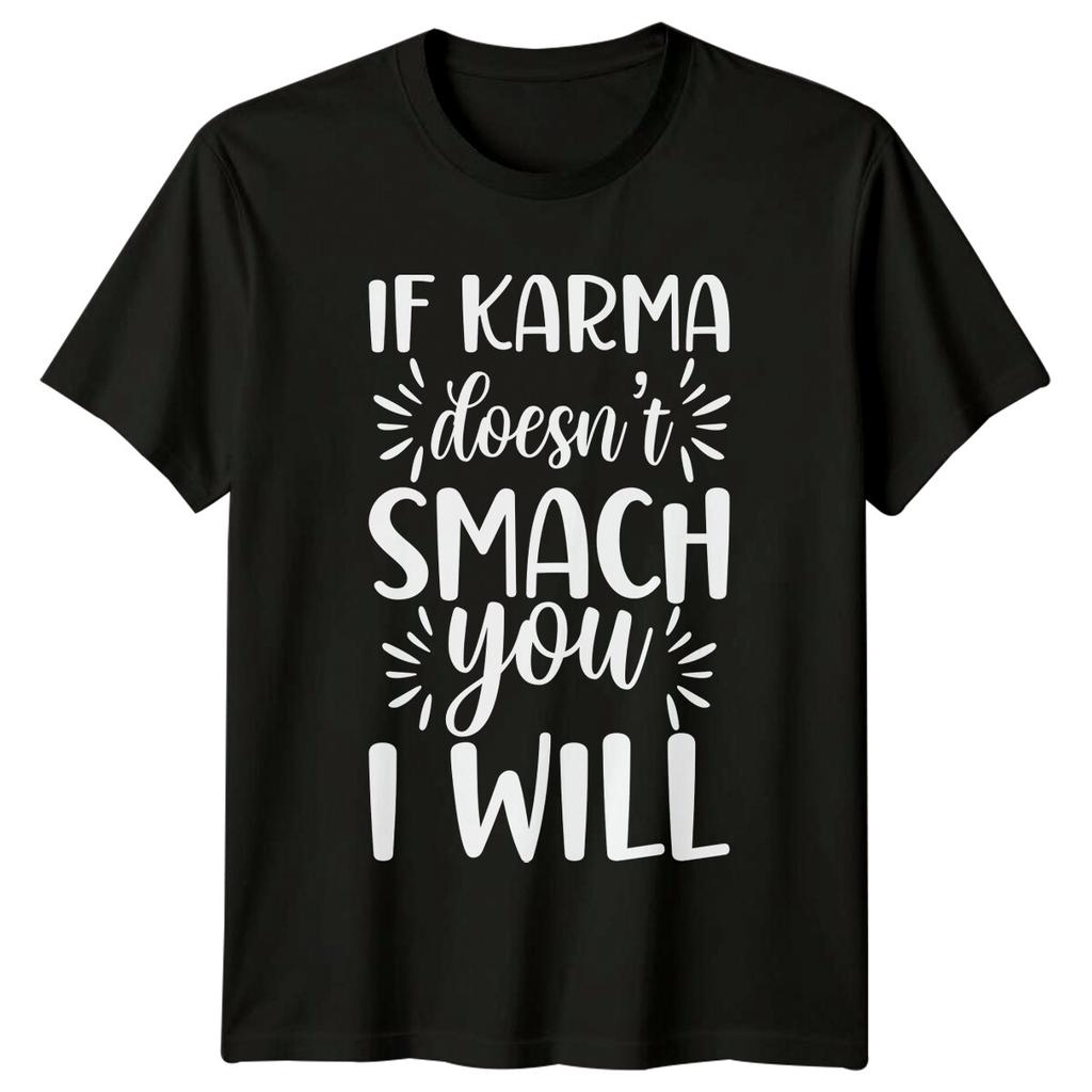 If Karma Doesnt Smach You I Will Funny Sarcastic Adult TShirt