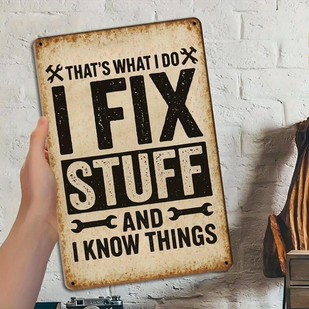 "THAT'S WHAT I DO I FIX STUFF AND I KNOW THINGS" Vintage 8x12" Metal Tin Sign for Garage & Workshop Decor