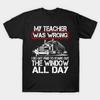 Unisex Fashion TShirt my teacher wrong i get paid to stare out the windo Print Plus Size XS-6XL T-Shirt No-Cut Transfer Paper Print Cotton Tee