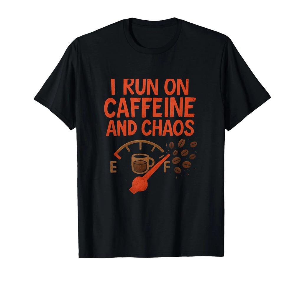 I Run On Caffeine And Chaos Coffee Humor Design T-Shirt