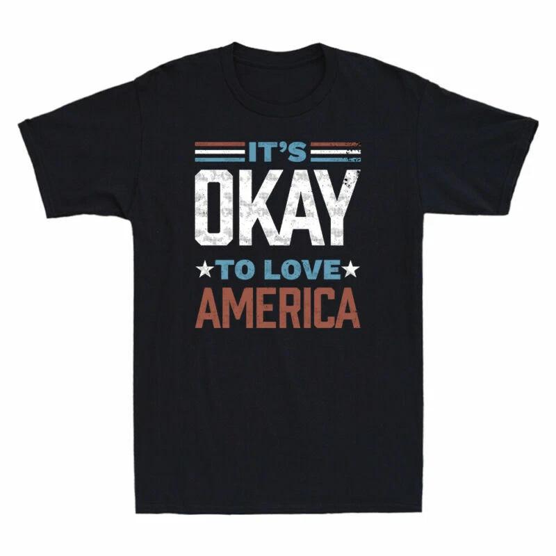 It's Ok To Love America Love Memories Happy Nice Gift Vintage Men's T-Shirt Tee