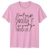 Dont Go Through Life Grow Through Life Daisy Flower TShirt