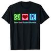 Смешная футболка Peace Love PE Физкультура PE Унисекс Чистый хлопок Смешной юмор Уличная одежда Футболка с коротким рукавом Одежда унисекс