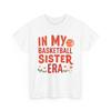 In My Basketball Sister Era T Shirt For Sports Lover Fan