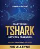 Книга Learning by Practicing - Mastering TShark Network Forensics : Moving From Zero To Hero