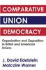 Книга Comparative Union Democracy : Organization and Opposition In British and American Unions