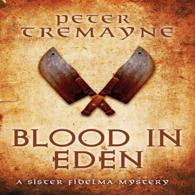 Blood in Eden Sister Fidelma Mysteries Book 30 by Peter Tremayne... 9781472238764