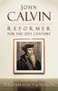 Книга John Calvin, Reformer for the 21st Century