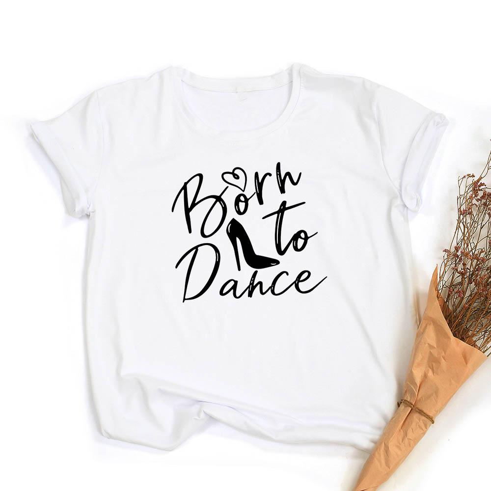 Модная женская футболка с принтом букв 'Born To Dance', повседневная, для танцев, балета, с круглым вырезом, летняя, Харадзюку