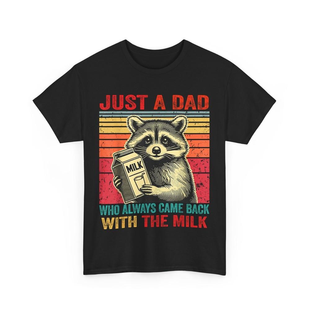 Just A Dad Who Always Came Back With The Milk Dad Father‘s Day Funny Shirt