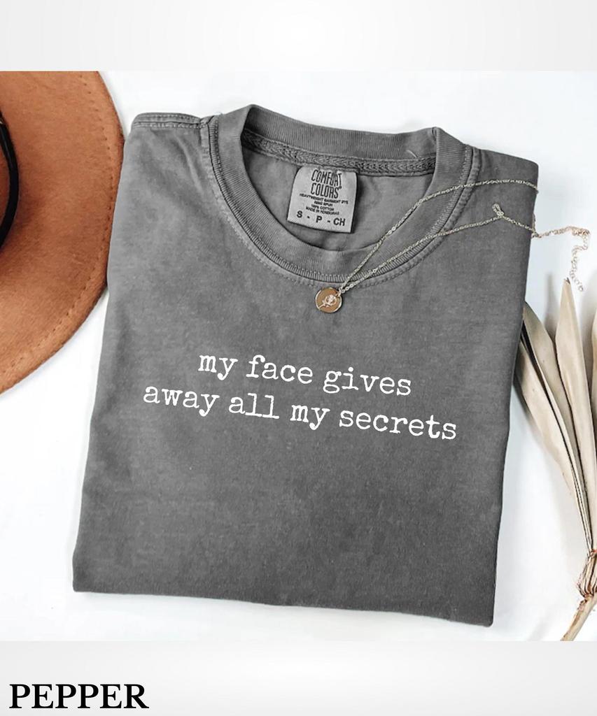 Comfort Colors My Face Gives Away All My Secrets T-Shirt,Sarcastic Resting Face Shirt,Expressive Face Shirt,Funny Sarcasm Shirt