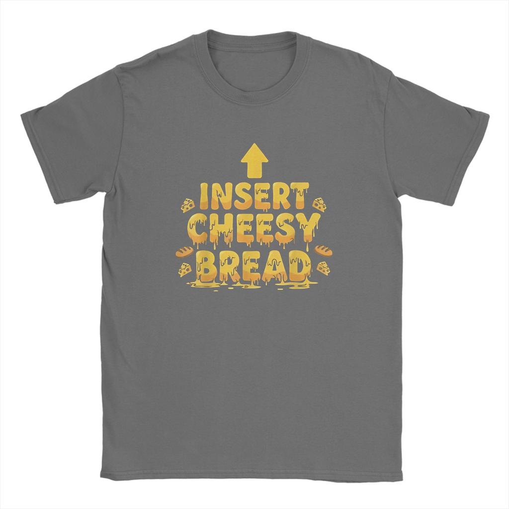 Insert Cheesy Bread Funny Meme Sayings Unisex T Shirt Novelty Tees Short Sleeve Crewneck TShirt Cotton Birthday Present Tops
