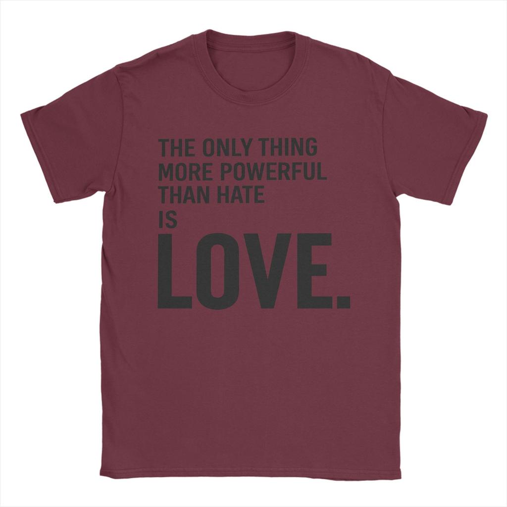 The Only Thing More Powerful Than Hate is Love T Shirt Men Cotton Hipster TShirts O Neck Tees Short Sleeve Tops Graphic Printed