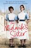 The The Midwife's Sister : The Story of Call The Midwife's Jennifer Worth by Her Sister Christine Book