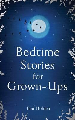 Bedtime Stories for Grownups by Ben Holden Hardback Book 9781471153754