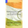 Federalizing India in the Age of Globalization