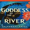 Goddess of the River by Vaishnavi Patel Paperback Book 9780356520209