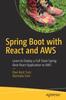 Книга Spring Boot with React and AWS : Learn To Deploy a Full Stack Spring Boot React Application To AWS