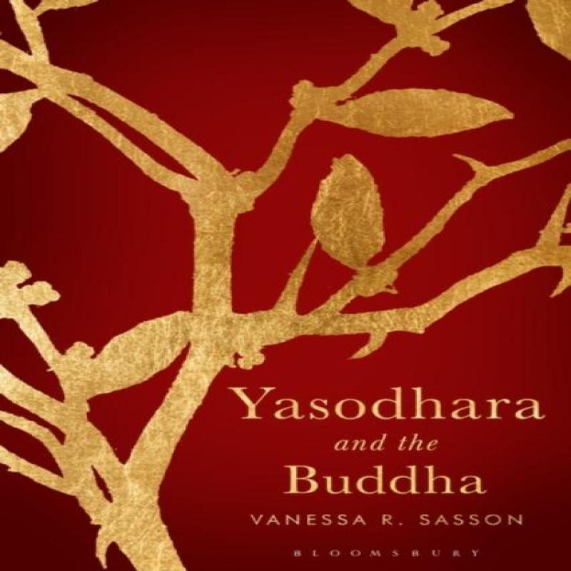 Yasodhara and the Buddha by Sasson & Vanessa R. Marianopolis College & Canada Hardback Book 9781350163157