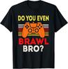 Retro Do You Even Brawl Bro_ Funny All Star Brawl Star Gift Unisex T-Shirt