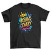 King Dad: The Ruler of the Household - Funny T-shirt Fit for a Royally Awesome F