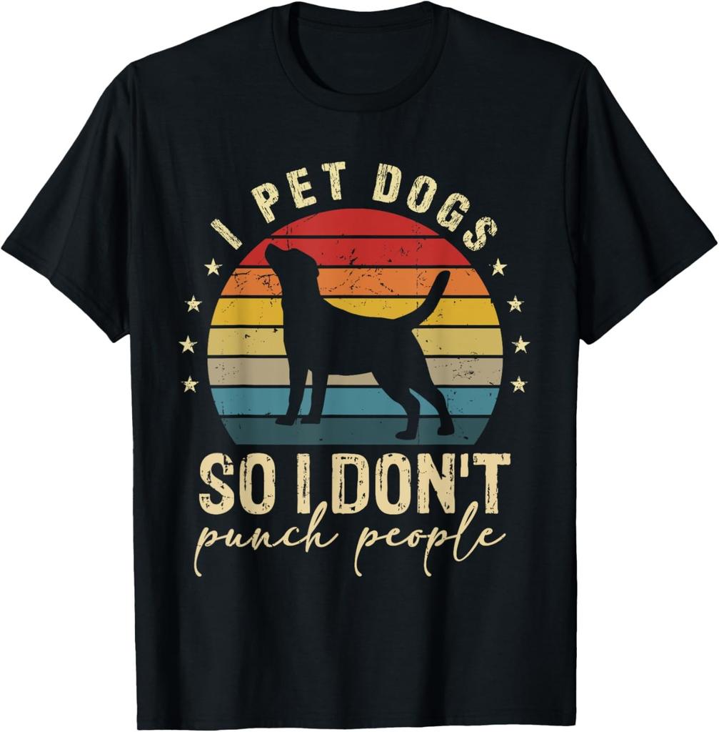 I Pet Dogs So I Don't Punch People Funny Dog Lover Dog Owner T-Shirt